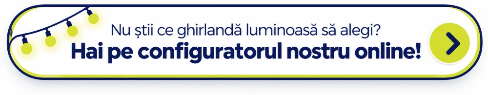 Nu stii ce ghirlanda luminoasa sa alegi? Hai pe configuratorul nostru online!