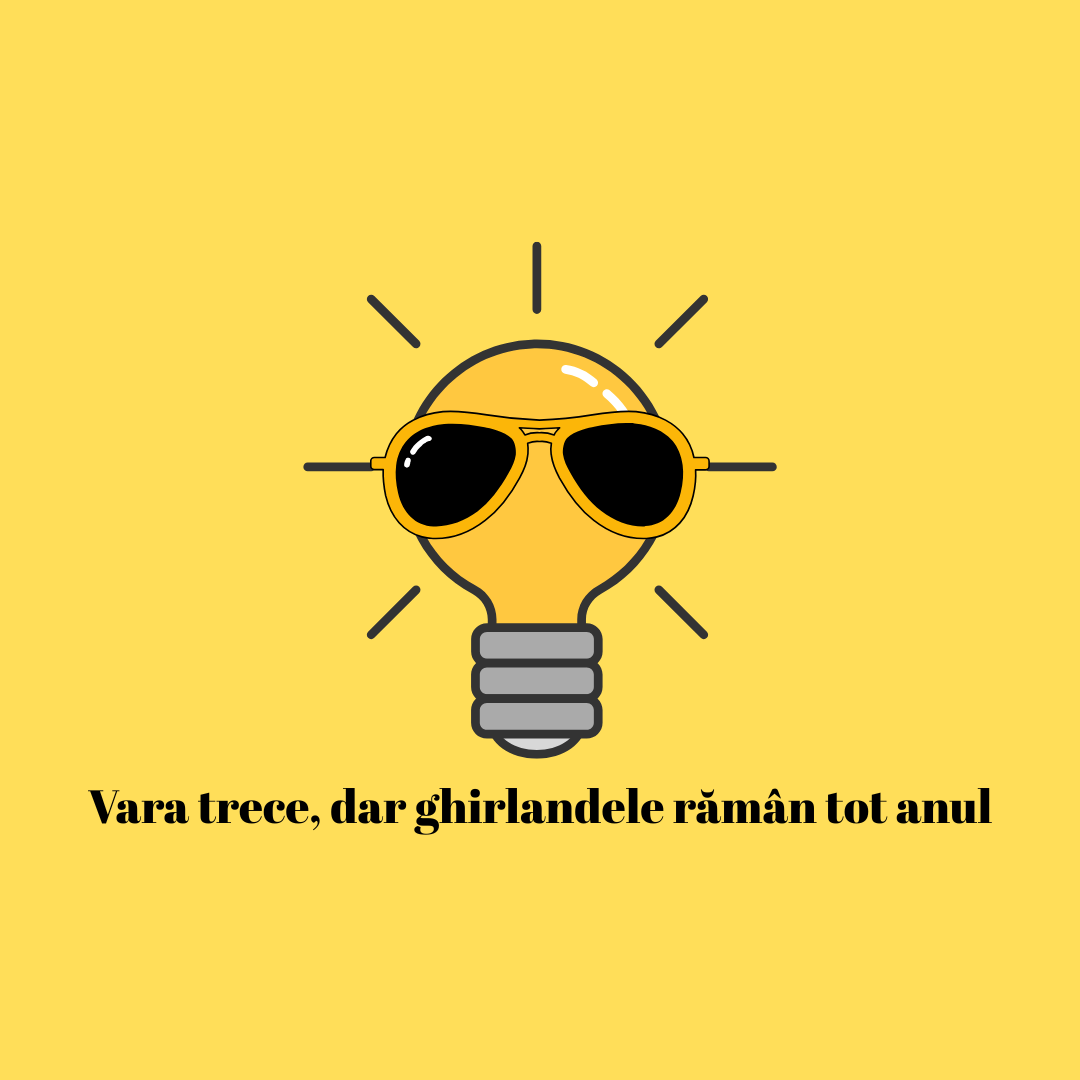 Vara trece, dar ghirlandele rămân tot anul