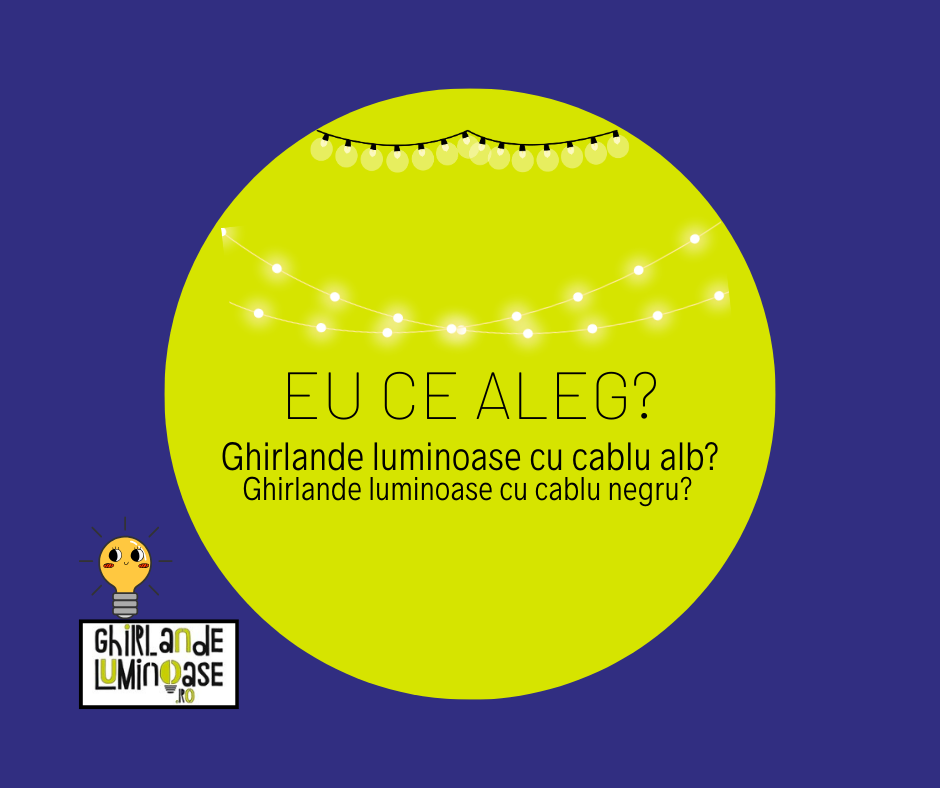 Ghirlande luminoase cu cablu alb sau cablu negru: cum alegi varianta potrivită?